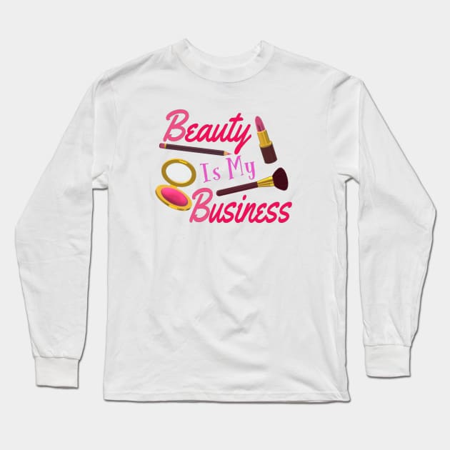 Beauty Is My Business - Quote for Makeup Lovers, Artists and Cosmetologists.  Pink and Purple Letters. (White Background) Long Sleeve T-Shirt by Art By LM Designs 